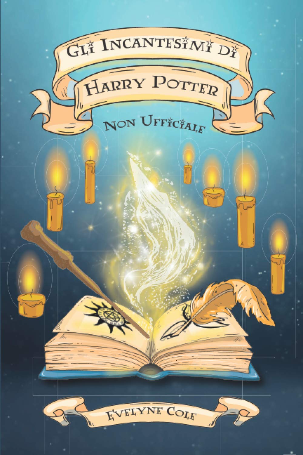 Gli Incantesimi di Harry Potter: La Raccolta Non Ufficiale per Padroneggiare la Magia di Hogwarts