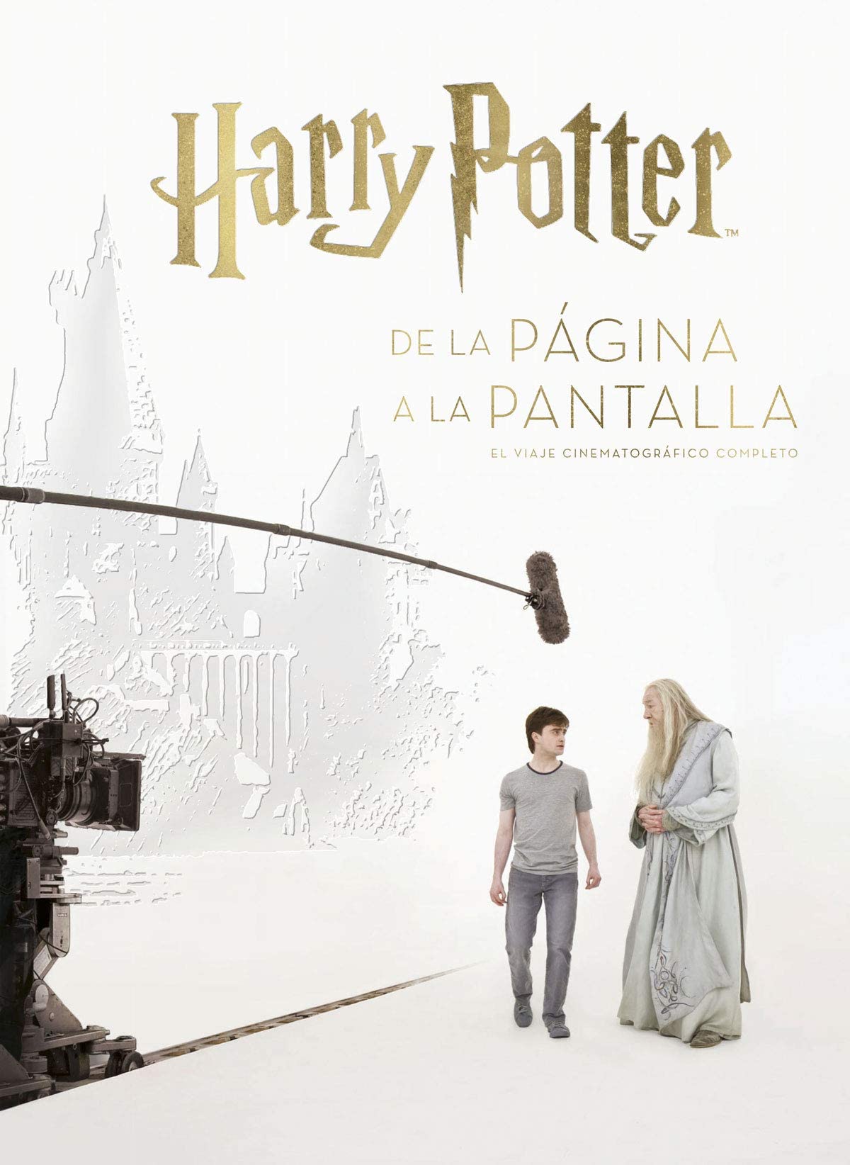 Harry Potter: dalla pagina allo schermo. L'avventura cinematografica raccontata per immagini. Ediz. a colori
